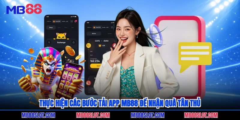 Thực hiện các bước tải app mb88 để nhận quà tân thủ