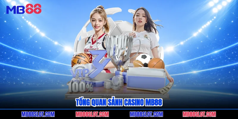 Tổng quan sảnh casino MB88